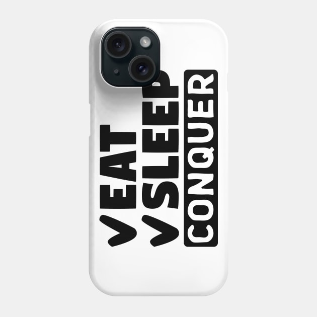 Eat, sleep, conquer Phone Case by colorsplash