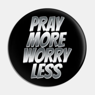 pray more worry less Pin