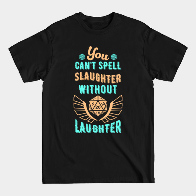 Tabletop Games - You cant spell slaughter without laughter - Tabletop - T-Shirt Tabletop Games - You cant spell slaughter without laughter - Tabletop - T-Shirt
