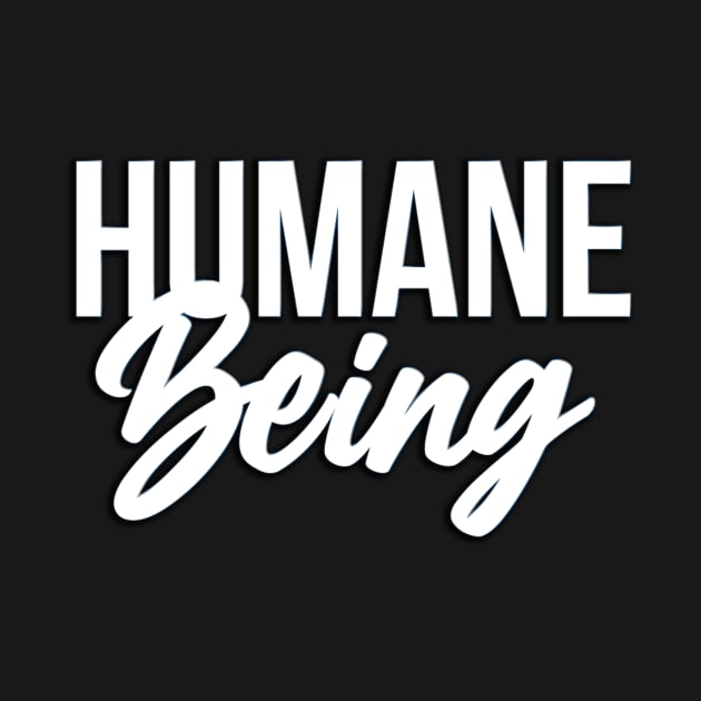 Humane Being by ShawnaMac