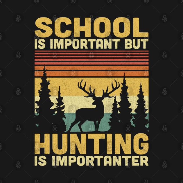 School Is Important But Hunting Is Importanter Vintage Hunting Lover by Vcormier