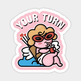 "YOUR TURN" cute and funny Cupid| love collection Magnet