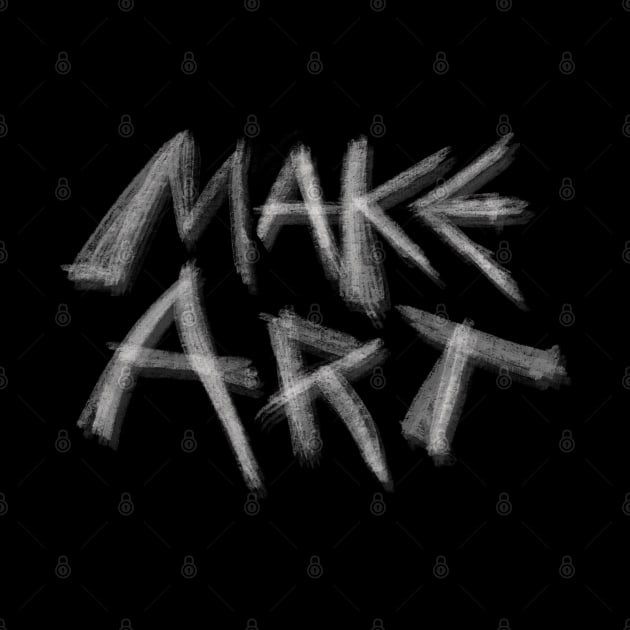MAKE ART graphic design by Magic Whiskey ART