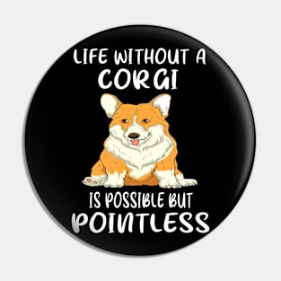 Life Without A Corgi Is Possible But Pointless (159) Pin