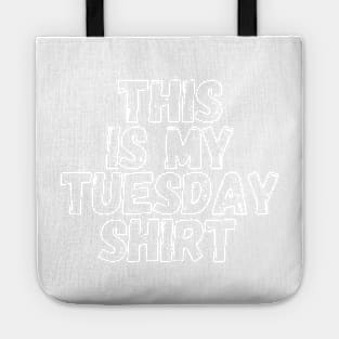 This Is My Tuesday Shirt Tote