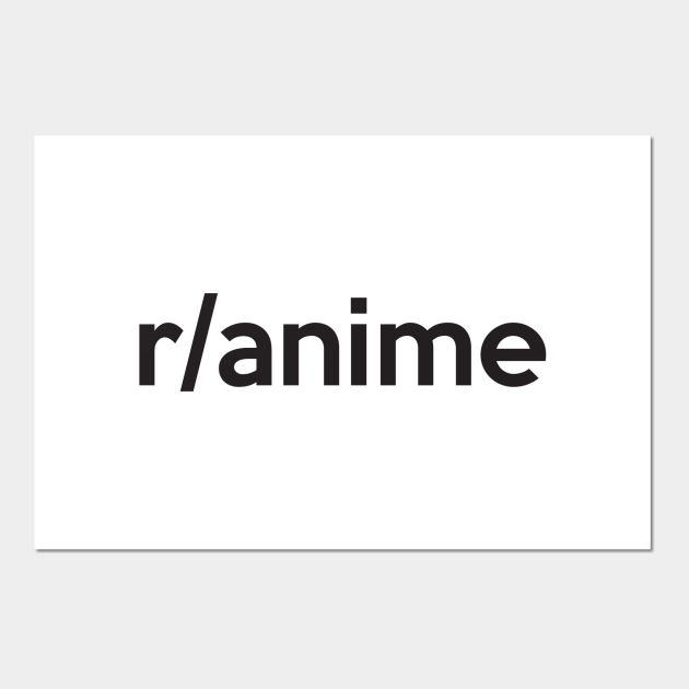 r/anime - Reddit - Posters and Art Prints | TeePublic r/anime - Reddit - Posters and Art Prints | TeePublic