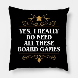 Yes I Really Do Need All These Board Games Pillow