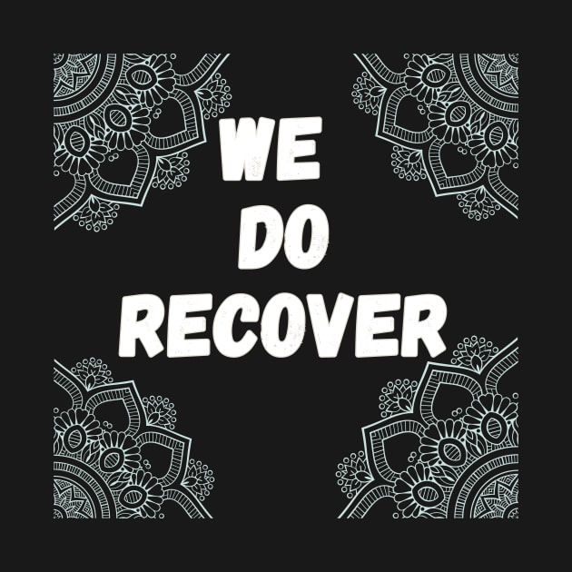 We do recover by Gifts of Recovery