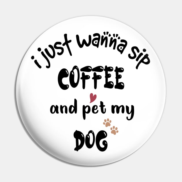 I just wanna sip coffee and pet my dog Pin by cuffiz