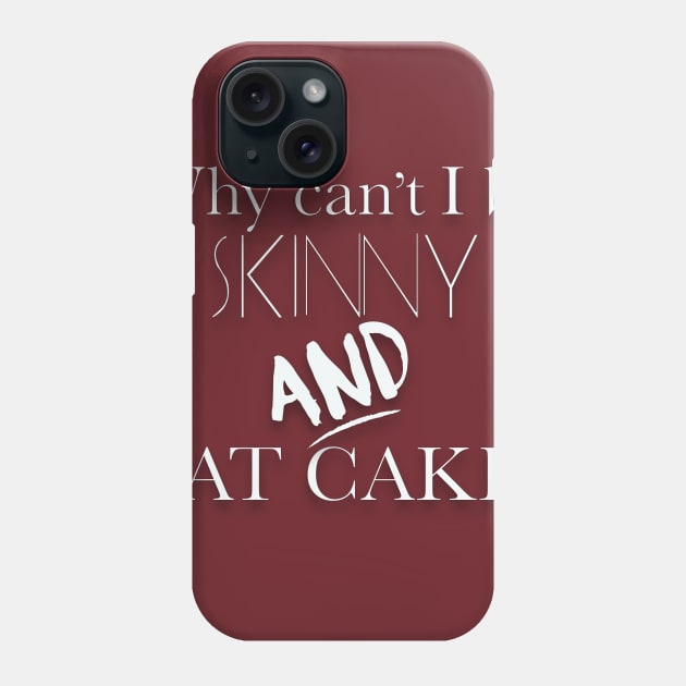 Skinny and Eat Cake Phone Case by CauseForTees