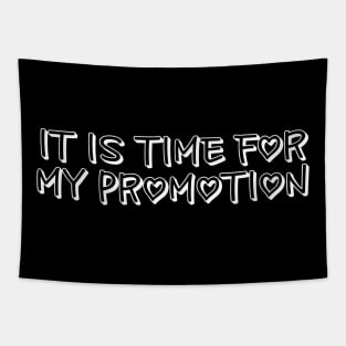 It is time for my Promotion - work humor Tapestry