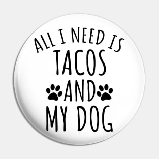 Tacos And My Dog Pin