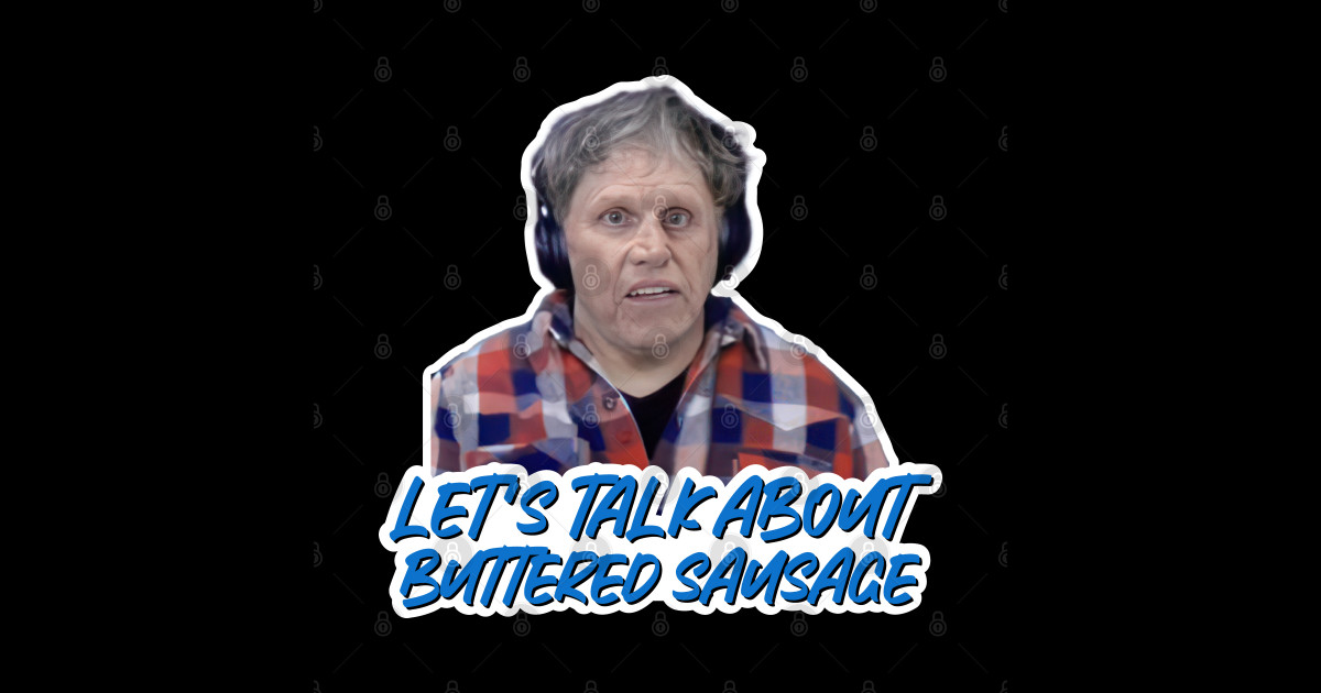 Gary Busey Lets Talk About Buttered Sausage Buttered Sausage Sticker TeePublic