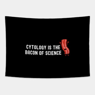 Cytology is the bacon of science - Cytology Tapestry