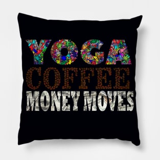 Yoga, Coffee, Money moves Pillow