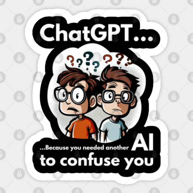 ChatGPT: Because you needed another AI to confuse you Dark Version