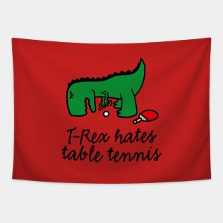 T-Rex hates table tennis ping pong table tennis dinosaur Tapestry