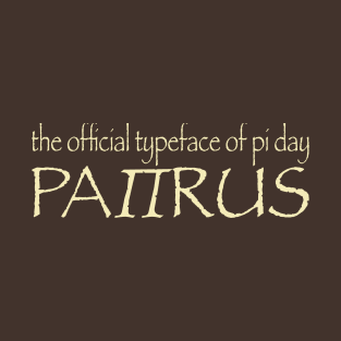 Papyrus the Official Typeface of Pi Day - Parchment Type T-Shirt