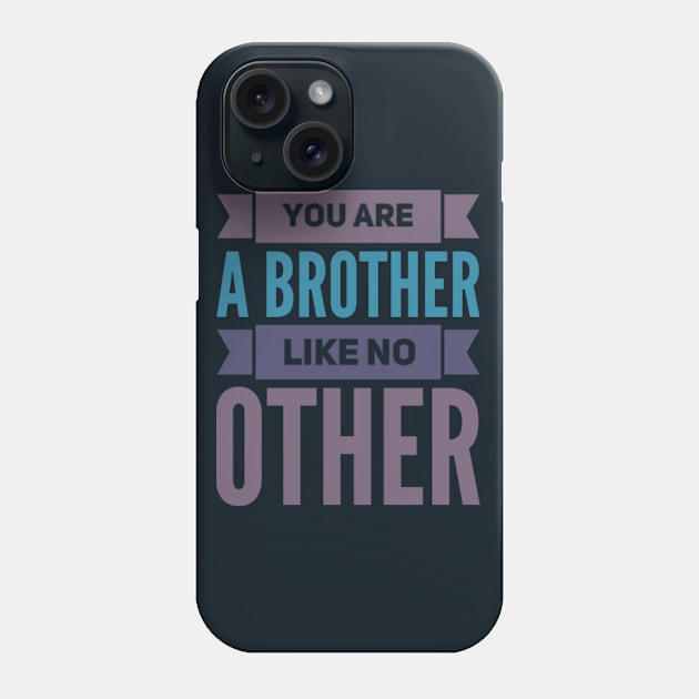 You are a brother like no other Phone Case by BoogieCreates