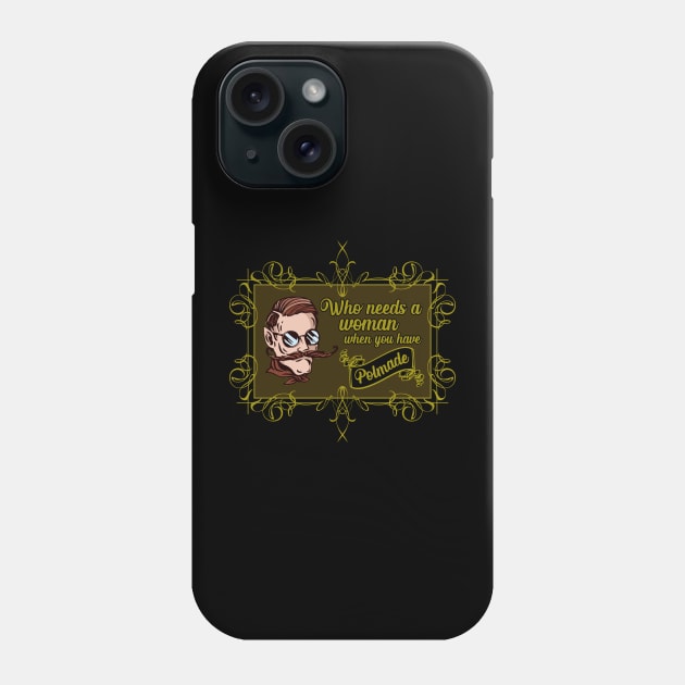 Who needs woman when you have Polmade Pomade Parody Phone Case by This is ECP