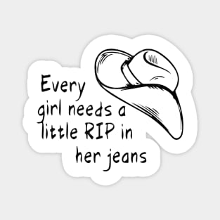 Womens Every Girl Needs A Little Rip In Her Jeans Magnet