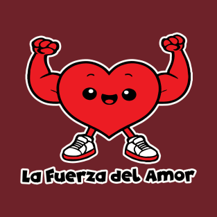 la fuerza del Amor T-Shirt