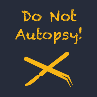 Do Not Autopsy T-Shirt