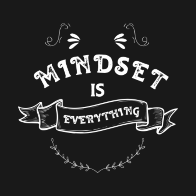 Discover Mindset is everything - Mindset - T-Shirt