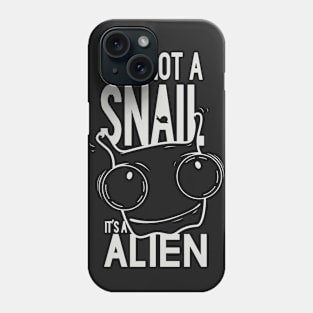 It's Not a Snail Phone Case