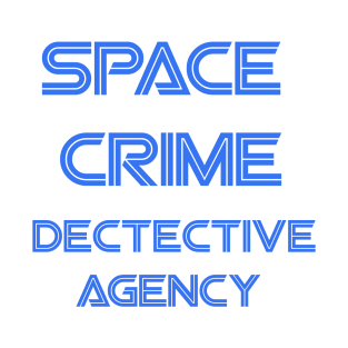 SPACE CRIME DETECTIVE AGENCY T-Shirt