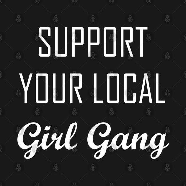 Support your local girl gang by teestaan