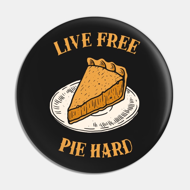 Live Free Pumpkin Pie Hard Pin by dumbshirts