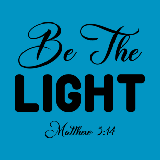 Be The Light Matthew 5:14_Bible verse T-Shirt