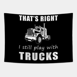 Rolling with Humor: That's Right, I Still Play with Trucks Tee! Drive and Jive! Tapestry