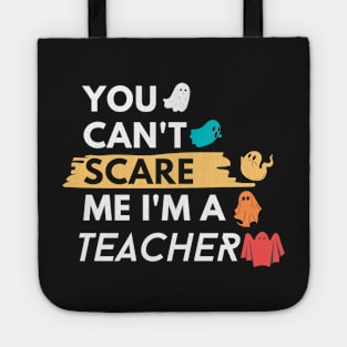 You Can't Scare Me I'm a teacher Tote