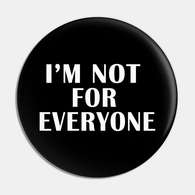 I'M NOT FOR EVERYONE Pin by adil shop