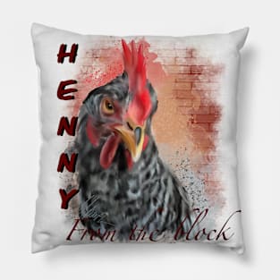 Henny From The Block Pillow