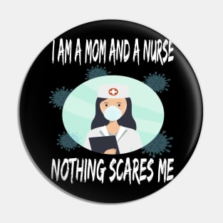 Women's I am a Mom and a Nurse Nothing Scares Me Medical Appreciation Gift for Girls Pin