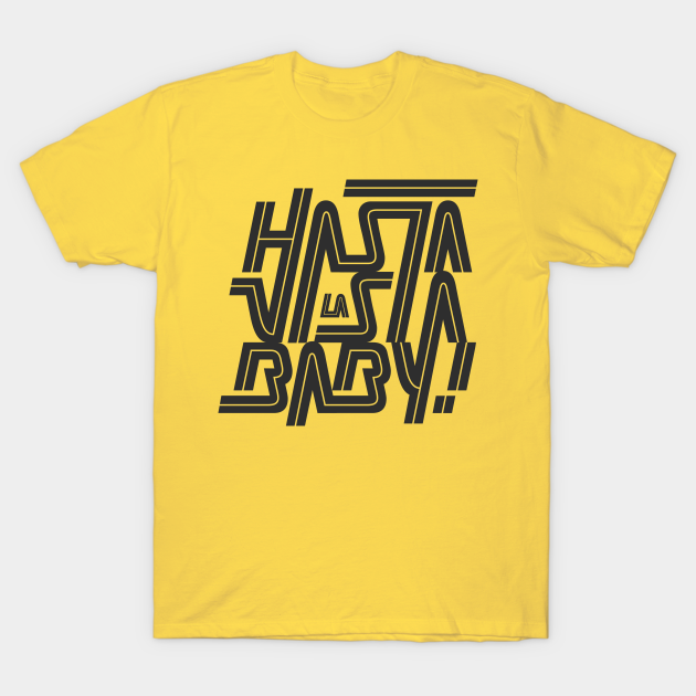 Discover Hasta la vista baby! - Hasta La Vista - T-Shirt