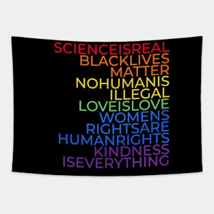 Science is real, Black lives matter, No human is illegal, Love is love, Women's rights are human rights, Kindness is everything Tapestry