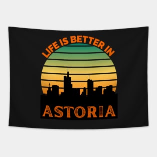 Life Is Better In Astoria - Astoria Skyline - Astoria Skyline City Travel & Adventure Lover Tapestry