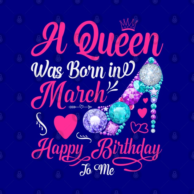 A Queen Was Born In March-Happy Birthday T-Shirt by Creative Town