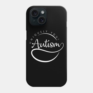 'Autism, Uniquely You!' Autism Awareness Shirt Phone Case