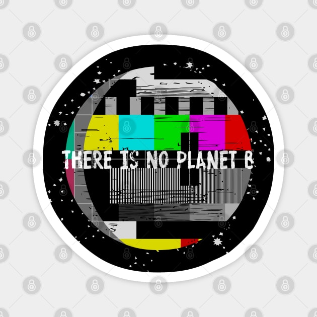 There Is No Planet B Magnet by katmargoli
