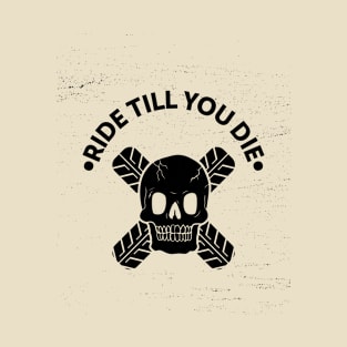 Ride till you die T-Shirt