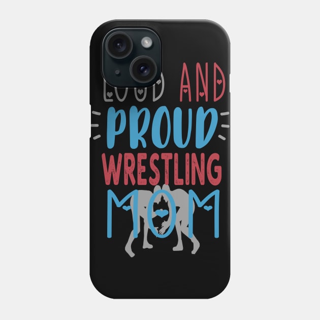 Loud Proud Wrestling Mom Phone Case by tropicalteesshop