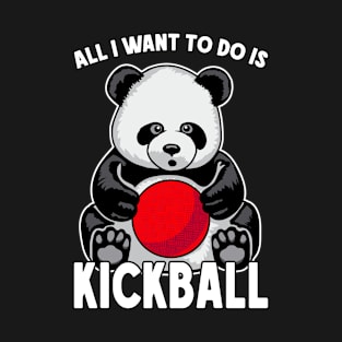 Panda Kickball All I Want To Do Is Cute Funny Bear Player T-Shirt