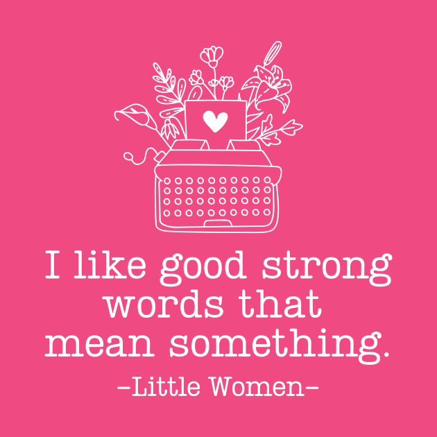 Little Women - Strong Words - Classic by RG Standard