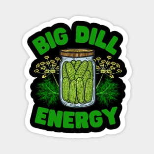 Big Dill Energy Pickle Jar Magnet