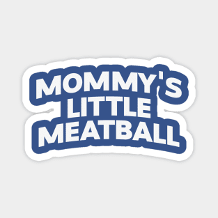 Mommy's Little Meatball Italian Ironic Funny Meme Trendy Unisex T-Shirt Magnet